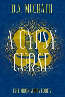 E-Book (epub) A Gypsy Curse (Full Moon Series, #2) von D. A. McGrath