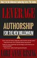 E-Book (epub) Leverage: Authorship for the New Millenium (Influential Authorship, #1) von Lori Anne Rising