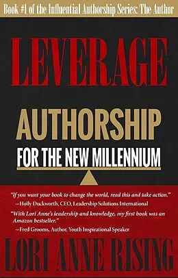E-Book (epub) Leverage: Authorship for the New Millenium (Influential Authorship, #1) von Lori Anne Rising