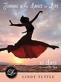 E-Book (epub) Joining in the Dance of Life von Cindy Tuttle