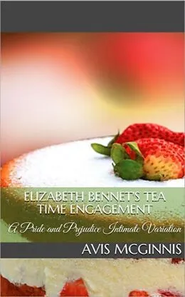 E-Book (epub) Elizabeth Bennet's Tea Time Engagement von Avis McGinnis