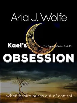 E-Book (epub) Kael's Obsession (The Coalition, #1.5) von Aria J. Wolfe