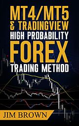 E-Book (epub) MT4/MT5 & TradingView High Probability Forex Trading Method von Jim Brown