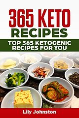 E-Book (epub) 365 Keto Recipes: Top 365 Ketogenic Recipes For You von LIly Johnston