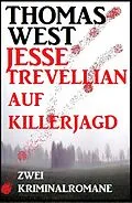 E-Book (epub) Jesse Trevellian auf Killerjagd: Zwei Kriminalromane von Thomas West