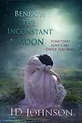 E-Book (epub) Beneath the Inconstant Moon (Celestial Springs, #2) von Id Johnson