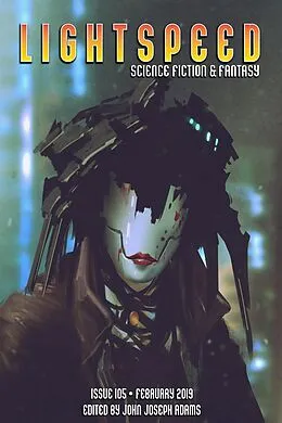 E-Book (epub) Lightspeed Magazine, Issue 105 (February 2019) von John Joseph Adams, Matthew Baker, Elizabeth Bear