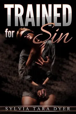 E-Book (epub) Trained for Sin von Sylvia Tara Dyer