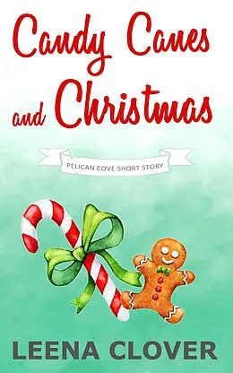 E-Book (epub) Candy Canes and Christmas (Pelican Cove Short Story Series, #3) von Leena Clover