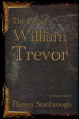 E-Book (epub) The Pity of William Trevor von Harvey Stanbrough