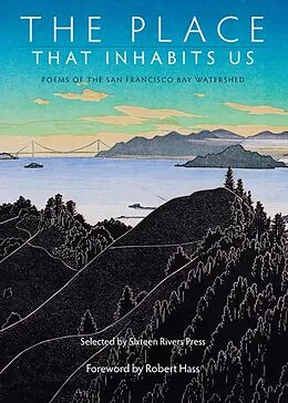 E-Book (epub) The Place That Inhabits Us: Poems of the San Francisco Bay Watershed (Sixteen Rivers Press, #1) von Lynn Kaufmann, Lynn Knight, Jacqueline Kudler