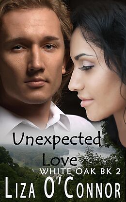 E-Book (epub) Unexpected Love (White Oak Series, #2) von Liza O'Connor