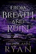 E-Book (epub) From Breath and Ruin (Elements of FIve, #1) von Carrie Ann Ryan