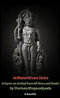 E-Book (epub) Ardhanarishvara Stotra: A Hymn on Unified Form Of Shiva and Shakti by Shankara Bhagavadpaada von Koushik K
