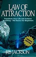 E-Book (epub) Loi de l'Attraction Transformer votre vie et réaliser quoi que ce soit - les bases pour les débutants von Ris Jackson