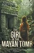 Kartonierter Einband The Girl in the Mayan Tomb von J. Kevin Tumlinson