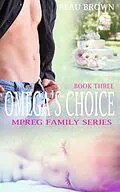 E-Book (epub) Omega's Choice (Mpreg Family Series, #3) von Beau Brown