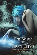 E-Book (epub) Fae Wings and Hidden Things von Angel Blackwood, Elana Gomel, Layne Calry