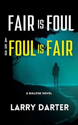 E-Book (epub) Fair Is Foul and Foul Is Fair (Malone Mystery Novels, #2) von Larry Darter