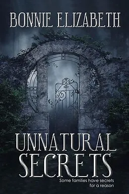E-Book (epub) Unnatural Secrets (Afternoon Gothics) von Bonnie Elizabeth