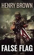 E-Book (epub) False Flag (The Retreads, #3) von Henry Brown