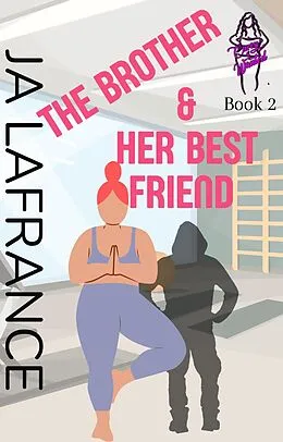 E-Book (epub) The Brother and Her Best Friend (Curvy and Wanted, #2) von Ja Lafrance