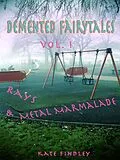 E-Book (epub) Demented Fairy Tales Volume 1: Rays and Metal Marmalade von Kate Findley