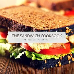 E-Book (epub) The Sandwich Cookbook von Tamara Moore