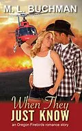 E-Book (epub) When They Just Know (Oregon Firebirds, #3) von M. L. Buchman