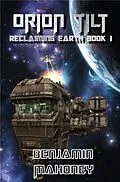 E-Book (epub) Orion Tilt (Reclaiming Earth, #1) von Benjamin Mahoney