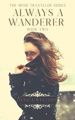 E-Book (epub) Always a Wanderer (The Irish Traveller Series, #2) von Danica Winters