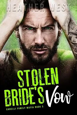 E-Book (epub) Stolen Bride's Vow (Carelli Family Mafia, #3) von Heather West