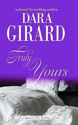 E-Book (epub) Truly Yours (It Happened One Wedding, #5) von Dara Girard