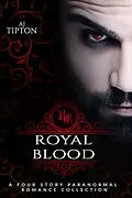 E-Book (epub) Royal Blood: A Four Story Paranormal Romance Collection von Aj Tipton