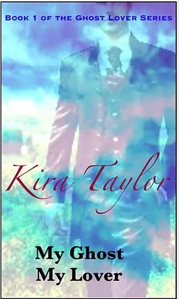 E-Book (epub) My Ghost My Lover, Sasha's Story (Ghostly Lovers, #1) von Kira Taylor