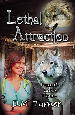 E-Book (epub) Lethal Attraction (Campbell Wildlife Preserve, #4) von D. M. Turner