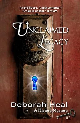 E-Book (epub) Unclaimed Legacy (The History Mystery Trilogy, #2) von Deborah Heal