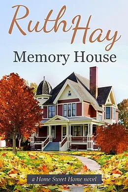 E-Book (epub) Memory House (Home Sweet Home, #5) von Ruth Hay