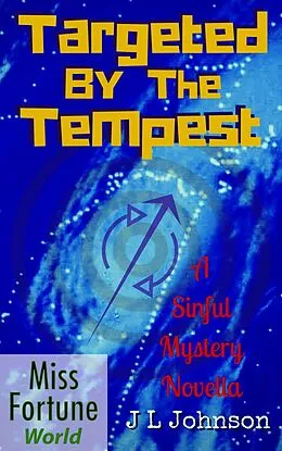 E-Book (epub) Targeted by the Tempest (Miss Fortune World (A Sinful Mystery)) von J L Johnson