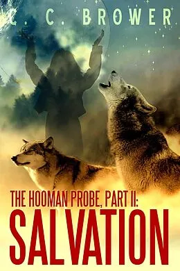 E-Book (epub) The Hooman Probe, Part II: Salvation (Short Fiction Young Adult Science Fiction Fantasy) von C. C. Brower