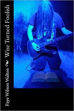 E-Book (epub) Wise Turned Foolish von Faye Wilson Walton