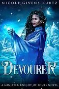 E-Book (epub) Devourer: A Minister Knight Novel (A Minister Knights of Souls, #2) von Nicole Kurtz