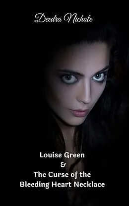 E-Book (epub) Louise Green & The Curse of the Bleeding Heart Necklace (The Louise Green Series, #1) von Deedra Nichole