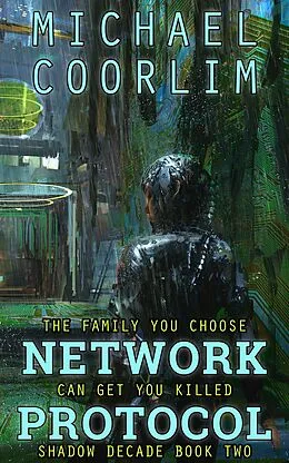 E-Book (epub) Network Protocol (Shadow Decade, #2) von Michael Coorlim