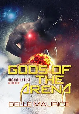 E-Book (epub) Gods Of the Arena 1 (Unearthly Lust, #1) von Belle Maurice