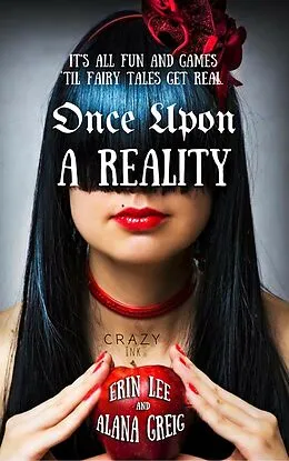 E-Book (epub) Once Upon a Reality von Erin Lee, Alana Greig