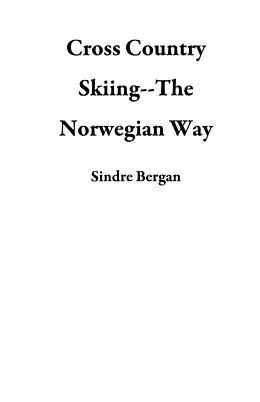 E-Book (epub) Cross Country Skiing--The Norwegian Way von Sindre Bergan