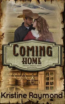 E-Book (epub) Coming Home (Hidden Springs, #8) von Kristine Raymond