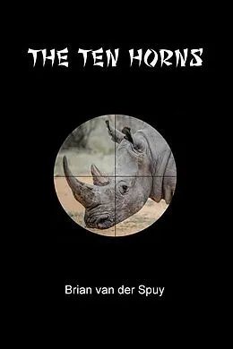 E-Book (epub) The Ten Horns von Brian van der Spuy