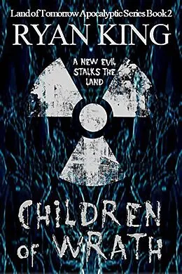 E-Book (epub) Children of Wrath (Land of Tomorrow, #2) von Ryan King